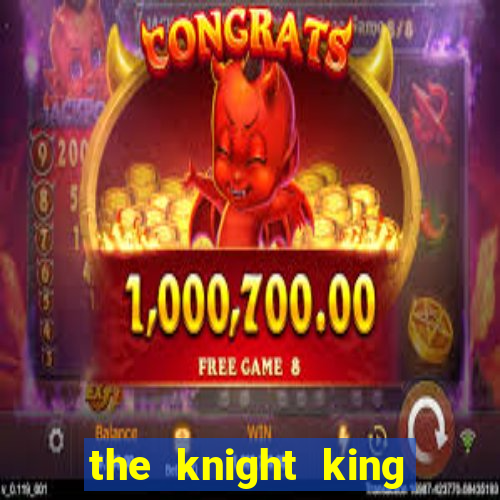 the knight king who returned with a god ptbr